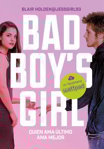 Quien ama último, ama mejor (Bad Boy's Girl 5)