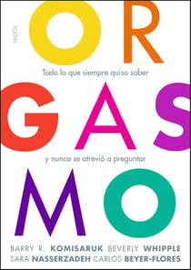 Orgasmo - Todo lo que siempre quiso saber y nunca se atrevió a preguntar