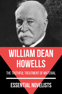 Essential Novelists - William Dean Howells - the truthful treatment of material