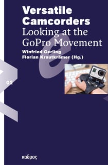 Versatile Camcorders - Looking at the GoPro-Movement