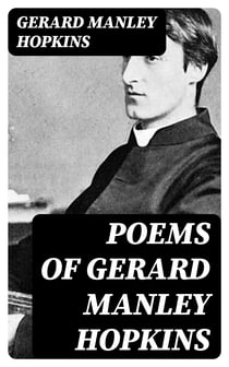 Poems of Gerard Manley Hopkins - Now First Published