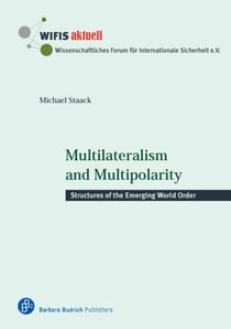 Multilateralism and Multipolarity - Structures of the Emerging World Order