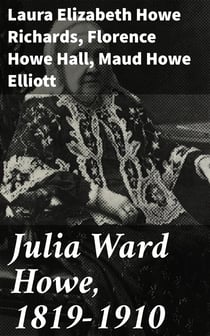 Julia Ward Howe, 1819-1910