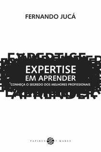 Expertise em aprender - Conheça o segredo dos melhores profissionais