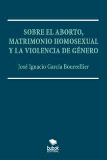 Sobre el aborto, matrimonio homsexual y la violencia de género