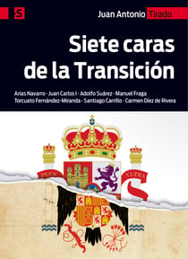 Siete caras de la Transición - Arias Navarro - Juan Carlos I - Adolfo Suárez - Manuel Fraga - Torcuato Fernández-Miranda - Santiago Carrillo - Carmen Díez de Rivera