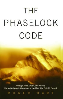The Phaselock Code - Through Time, Death and Reality: The Metaphysical Adventures of Man