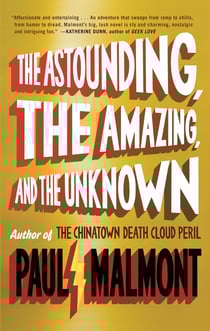 The Astounding, the Amazing, and the Unknown - A Novel