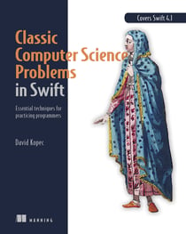 Classic Computer Science Problems in Swift - Essential techniques for practicing programmers