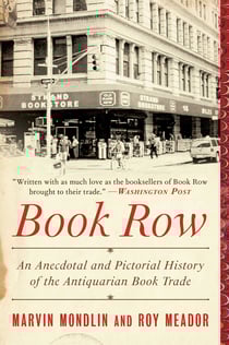 Book Row - An Anecdotal and Pictorial History of the Antiquarian Book Trade