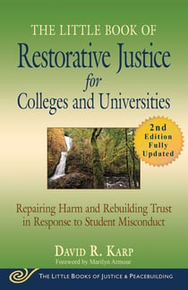 The Little Book of Restorative Justice for Colleges and Universities, Second Edition - Repairing Harm and Rebuilding Trust in Response to Student Misconduct