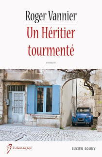 Un Héritier tourmenté - Un roman régional