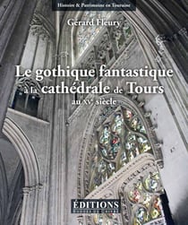 Le gothique fantastique a la cathedrale de tours au xve siecle - les oeuvres sculptees imagees de la