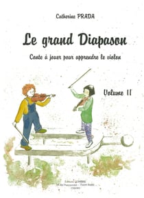 Le Grand diapason : Conte à jouer pour apprendre le violon - Volume 2