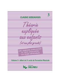 Théorie expliquée aux enfants Volume 3 - Méthode Solfège et Formation Musicale - 2è cycle