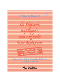 Théorie expliquée aux enfants Volume 4 - Méthode Solfège et Formation Musicale - 2è et 3è cycles