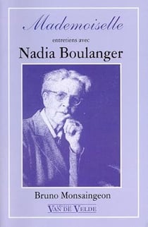Mademoiselle - entretiens avec Nadia Boulanger