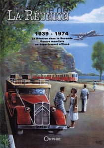 Histoire de La Réunion par la bande dessinée Tome 3 - 1939-1974 - La Réunion dans la seconde guerre mondiale au département affirmé