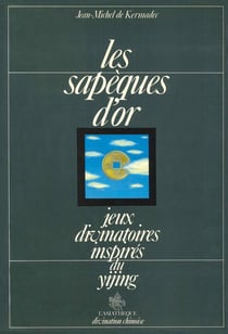Les sapèques d'or : Jeux divinatoires chinoise inspirés du Yi King