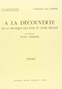 A la découverte de la musique des 17° et 18° siècles - Clarinette - Volume 3