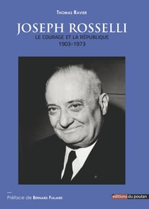 Joseph Rosselli - le courage et la République 1903-1973