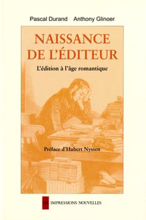 Naissance de l'éditeur - l'édition à l'âge romantique