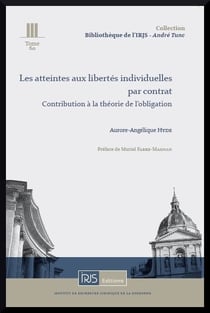 Les atteintes aux libertes individuelles par contrat - contribution a la theorie de l'obligation