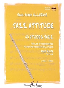 Jazz attitude : 40 études jazz (CD inclus) - Flûte - Volume 1