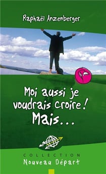 Moi aussi je voudrais croire ! mais...