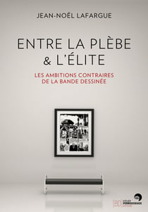 Entre la plèbe et l'élite - les ambitions contraires de la bande dessinée