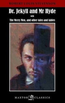 Dr Jekyll and Mr Hyde - with the merry men, and other tales and fables