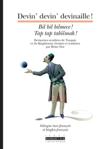 Devin', devin' devinaille : Bil, bil bilmeche/ Tap, tap tabïsmak