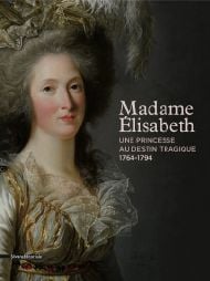 Madame Elisabeth, une princesse à l'ombre de Versailles