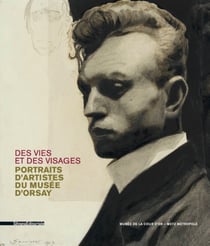 Des vies et des visages - portraits d'artistes du musée d'orsay