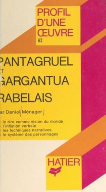 Pantagruel et Gargantua, Rabelais - Analyse critique