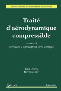 Traité d'aérodynamique compressible. Volume 4 - exercices d'application avec corrigés