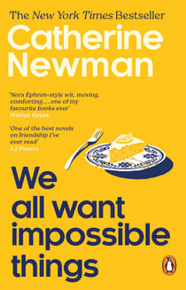 We All Want Impossible Things - The uplifting and moving Richard and Judy Book Club pick