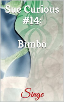 Sue Curious #14: Bimbo - Sue Curious, #14
