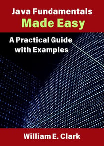 Java Fundamentals Made Easy: A Practical Guide with Examples