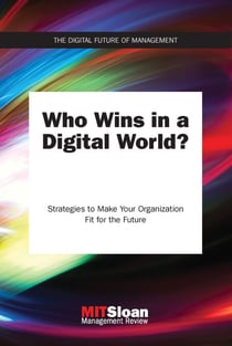 Who Wins in a Digital World? - Strategies to Make Your Organization Fit for the Future