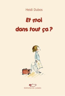 Et moi dans tout ça ? - Roman jeunesse