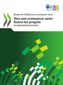 Vers une croissance verte : Suivre les progrès - Les indicateurs de l'OCDE