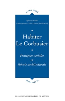 Habiter Le Corbusier - Pratiques sociales et théorie architecturale
