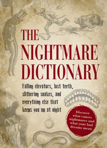 The Nightmare Dictionary - Discover What Causes Nightmares and What Your Bad Dreams Mean