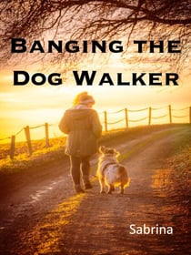 Banging the Dog Walker - The Shorts Series