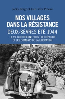 Nos villages dans la Résistance : Deux-Sèvres - Été 1944