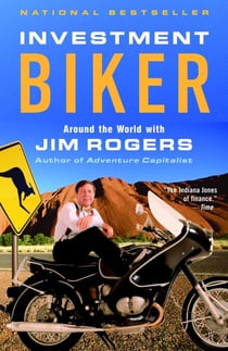 Investment Biker - Around the World with Jim Rogers