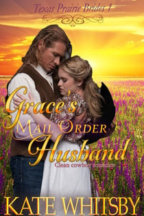 Grace's Mail Order Husband - Texas Prairie Brides, #1