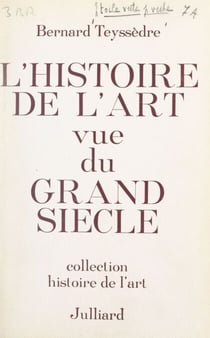 L'histoire de l'art vue du Grand Siècle - Recherche sur l'Abrégé de la vie des peintres, par Roger de Piles (1699), et ses sources. Avec 16 planches d'illustrations
