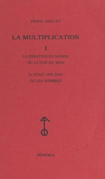 La multiplication (1). La création du monde ou Le don du sens - Il était une fois ou Les nombres